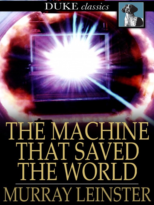 Title details for The Machine that Saved the World by Murray Leinster - Available